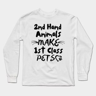 Second-hand animals make first-class pets Long Sleeve T-Shirt